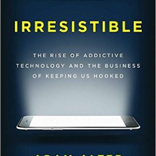 irresistible book adam alter irresistible book adam alter