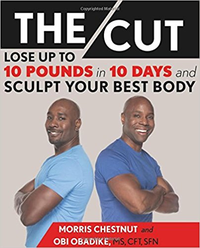 The Cut: Lose Up to 10 Pounds in 10 Days and Sculpt Your Best Body chestnut obadike