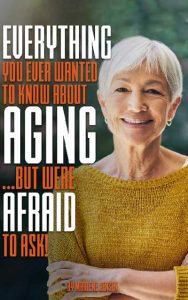 Everything You Ever Wanted to Know About Aging Book Review