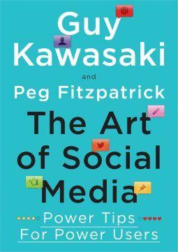 The Art of Social Media by Guy Kawasaki and Peg Fitzpatick