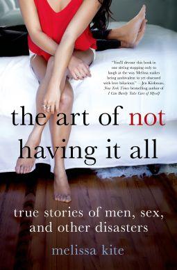 The Art of Not Having It All by Melissa Kite: Book Review
