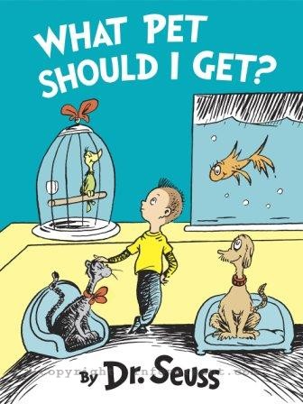 The New Dr. Seuss Book: What Pet Should I Get?