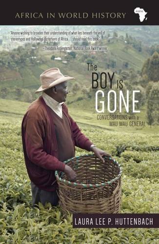 The Boy Is Gone: Story of A Mau Mau General