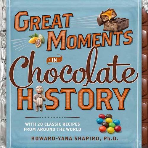 Great Moments In Chocolate History by Howard-Yana Shapiro