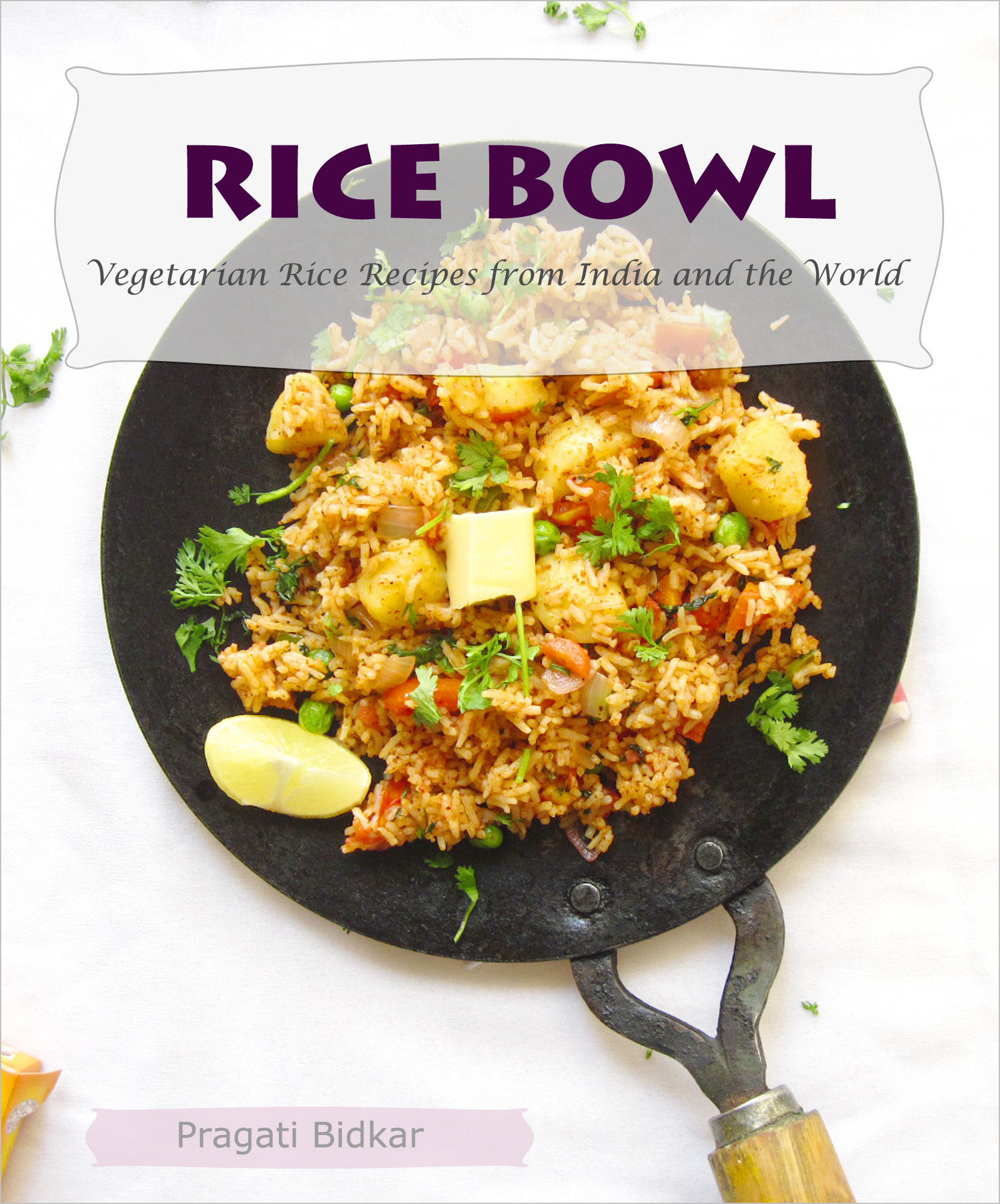 Book Release  –  Rice Bowl: Vegetarian Rice Recipes from India and the World