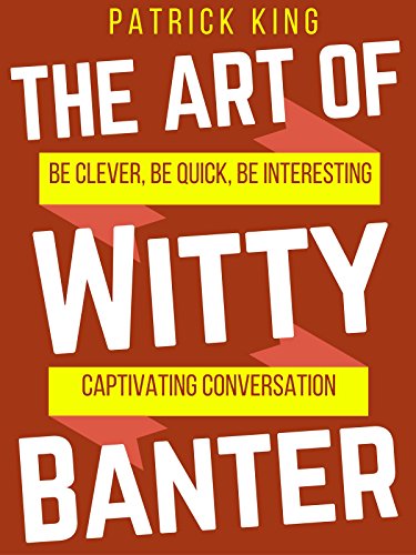 The Art of Witty Banter | Summary, Reviews | Patrik King